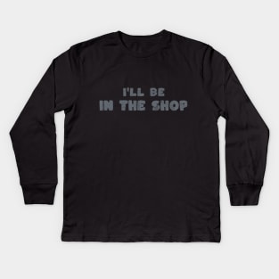 Retro Grey I'll Be In The Shop Kids Long Sleeve T-Shirt